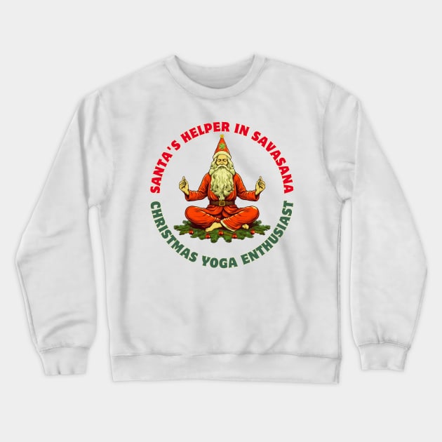 Santa's Helper in Savasana: Christmas Yoga Enthusiast Christmas Yoga Crewneck Sweatshirt by OscarVanHendrix